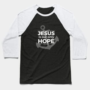 Jesus is Our Only Hope (white) Baseball T-Shirt